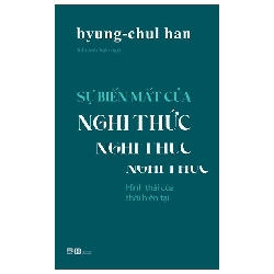 Sự Biến Mất Của Nghi Thức (2025) - Byung Chul Han