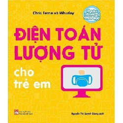 Bộ sách vỡ lòng về khoa học - Điện toán lượng tử cho trẻ em - Chris Ferre