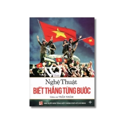 Nghệ thuật biết thắng từng bước - Trần Nhâm