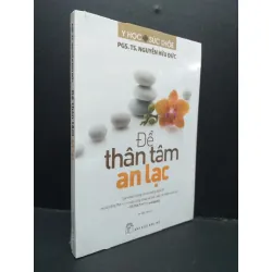[Sách Cũ SCGR] Để thân tâm an lạc mới 100% HCM1410 PGS. TS. Nguyễn Hữu Đức TÂM LÝ
