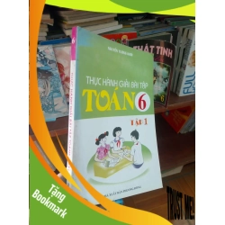 (TẶNG BOOKMARK) Thực hành giải bài tập Toán 6 tập một - Tường Khôi 2007 Giáo khoa RBK-AK19