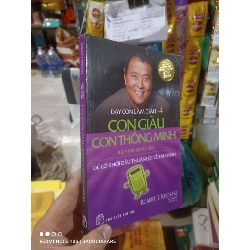 Dạy con làm giàu 4 Con giàu con thông minh 4 - Kiyosaki 2022 mới 80% ố nhẹ Kinh doanh - Marketing HCM2702