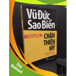 (TẶNG BOOKMARK) Hướng đến chân thiện mỹ mới 70% bẩn bìa, ố vàng, ẩm nhẹ 2011 RBK2110 Vũ Đức Sao Biển TÂM LÝ