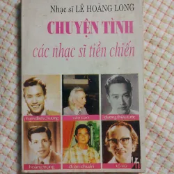 CHUYỆN TÌNH CÁC NHẠC SĨ TIỀN CHIẾN • Bản in năm 1996