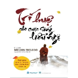 Trí huệ cho cuộc sống liễu ngộ - Melvin Mcleod