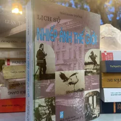 LỊCH SỬ NHIẾP ẢNH THẾ GIỚI - TRẦN MẠNH THƯỜNG 