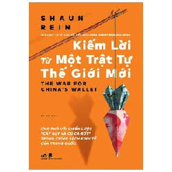 Kiếm lời từ một trật tự thế giới mới - Shaun Rein 2021 New 100% HCM.PO