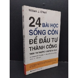 24 Bài học sống còn để đầu tư thành công trên thị trường chứng khoán mới 80% ố bẩn nhẹ 2017 HCM1008 William J. O'Neil KINH TẾ - TÀI CHÍNH - CHỨNG KHOÁN Rebooks.vn