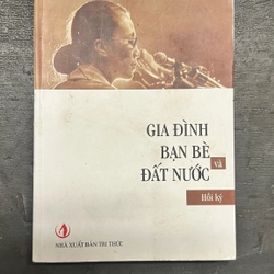 GIA ĐÌNH BẠN BÈ & ĐẤT NƯỚC (BẢN IN 2012) -  HỒI KÍ NGUYỄN THỊ BÌNH