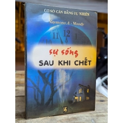 SỰ SỐNG SAU KHI CHẾT - RAYMONO A - MOODY