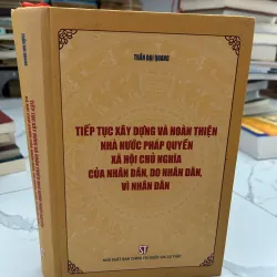 Tiếp tục xây dựng và hoàn thiện Nhà nước pháp quyền xã hội chủ nghĩa... - Trần Đại Quang