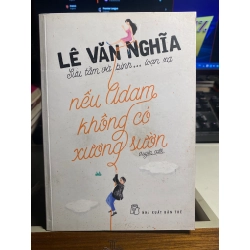Nếu Adam không có xương sườn-Lê Văn Nghĩa -Nhà XB Trẻ 2016- Sách lưu kho chưa sử dụng,giấy xốp, có ố