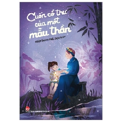 Cuốn Cổ Thư Của Một Mẫu Thần - Nguyễn Hoàng Diệu Thủy (Mới 100%) Truyện thiếu nhi, NXB Kim Đồng - SÁCH ĐẠI HỌC