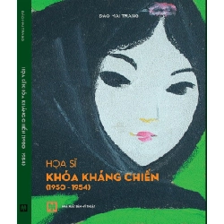 Họa Sĩ Khóa Kháng Chiến (1950 -1954) (Bìa Cứng) - Đào Mai Trang ASB.PO Oreka Blogmeo 230225