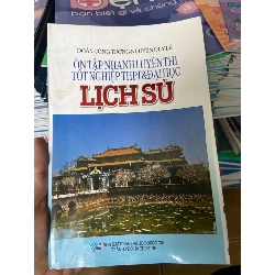 (Sách cũ SCGR) Ôn Tập Nhanh Luyện Thi Tốt Nghiệp THPT & Đại Học Lịch Sử - Đoàn Công Tương, Nguyễn Duy Lễ 2005 Tham khảo - luyện thi VAVO-AK2ST1 Blogmeo090426