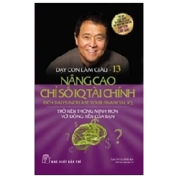 Dạy Con Làm Giàu - Tập 13 - Nâng Cao Chỉ Số IQ Tài Chính - (Mới 100%) Sách tư duy, kỹ năng sống, NXB Trẻ - SÁCH ĐẠI HỌC