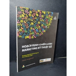 Hoạch định chiến lược Marketing kỹ thuật số mới 90% bẩn nhẹ 2019 Simon Kingsnorth HCM2205 MARKETING KINH DOANH 457835