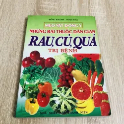 NHỮNG BÀI THUỐC DÂN GIAN RAU, CỦ, QUẢ TRỊ BỆNH 