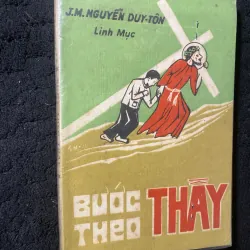 [ sách xưa] Bước Theo Thầy-Linh Mục J.M. Nguyễn Duy Tôn