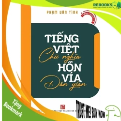 (TẶNG BOOKMARK) Tiếng Việt chữ nghĩa - Hồn vía dân gian - Phạm Văn Tình - 2025