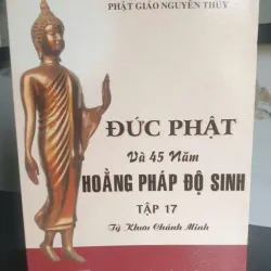 Đức Phật và 45 Năm Hoằng Pháp Độ Sinh - Tập 17