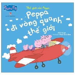 Thế Giới Của Peppa - Peppa Đi Vòng Quanh Thế Giới - Nhiều Tác Giả