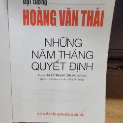 Những năm tháng quyết định - Hồi ký đại tướng Hoàng Văn Thái 558883