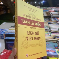 TƯ TƯỞNG CHÍNH TRỊ LẤY DÂN LÀ GỐC TRONG LỊCH SỬ VIỆT NAM