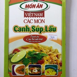 MÓN ĂN VIỆT NAM CÁC MÓN CANH SÚP LẪU - 177 trang, nxb: 2012