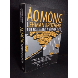 Ảo mộng Lehman Brothers mới 80% bẩn bìa, ố nhẹ, có highlight 2009 HCM2101 Lawrence G.McDonald - Patrick Robinson KINH TẾ - TÀI CHÍNH - CHỨNG KHOÁN