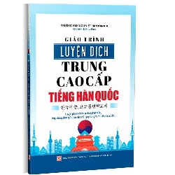 Giáo trình luyện dịch Trung - Cao cấp tiếng Hàn Quốc mới 100% Lê Huy Khoa 2019 HCM.PO 161066