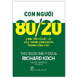 Con Người 80/20 - Chín Yếu Tố Cốt Lõi Của Thành Công 80/20 Trong Công Việc - Richard Koch 71298