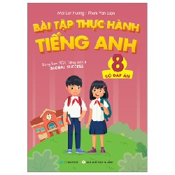 Bài Tập Thực Hành Tiếng Anh 8 (Có Đáp Án) - Dùng Kèm SGK Tiếng Anh 8 Global Success - Mai Lan Hương, Phạm Văn Luận 147615