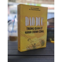 Đạo đức trong quản lý hành chính công - Gs. Ts. Vũ Gia Hiền & Gs. Ts. Nguyễn Hữu Hoạt