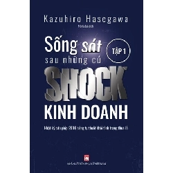 Sống sót sau những cú SHOCK kinh doanh Tập 1 - Kazauhiro Háegawwa STB2648 Marketing - Kinh doanh