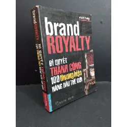 [Sách Cũ SCGR] Brand royalty bí quyết thành công 100 thương hiệu hàng đầu thế giới mới 80% ố gấp bìa 2011 HCM2811 Matt Haig MARKETING KINH DOANH