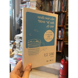 Người nhạy cảm trong thế giới vô cảm  - Ilse Sand