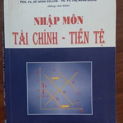 Nhập môn Tài chính  - Tiền tệ, PGS, TS Sử Đình Thành và TS. Vũ Thị Minh Hằng