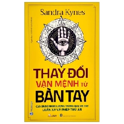 Thay Đổi Vận Mệnh Từ Bàn Tay - Cân Bằng Năng Lượng Thông Qua Chỉ Tay - Luân Xa Và Phép Thủ Ấn - Sandra Kynes (Mới 100%) Sách y học hiện đại, Văn Lang Books - SÁCH ĐẠI HỌC