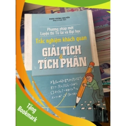 (TẶNG BOOKMARK) Phương Pháp Mới Luyện Thi Tú Tài Và Đại Học: Trắc Nghiệm Khách Quan Giải Tích Và Tích Phân - Đoàn Vương Nguyên 2007 Tham khảo - luyện thi RBK-AK2ST1