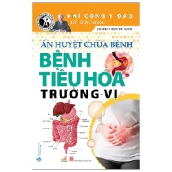 Khí Công Y Đạo - Ấn Huyết Chữa Bệnh - Bệnh Tiêu Hóa Trường - Vị - Đỗ Đức Ngọc 180681