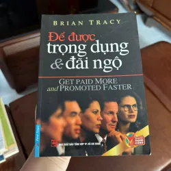 Để Được Trọng Dụng & Đãi Ngộ – Brian Tracy - K3 1008351