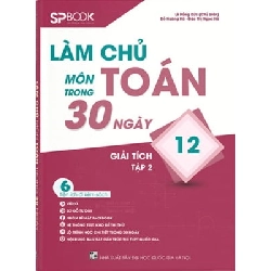 Làm Chủ Môn Toán Trong 30 Ngày Giải Tích 12 - Tập 2 - Lê Hồng Đức, Đỗ Hoàng Hà, Đào Thị Ngọc Hà ASB.PO Oreka Blogmeo 230225