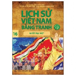 Lịch Sử Việt Nam Bằng Tranh - Tập 16: Nước Đại Việt - Trần Bạch Đằng, Tôn Nữ Quỳnh Trân, Nguyễn Quang Cảnh