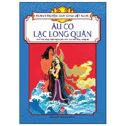 Tranh Truyện Dân Gian Việt Nam - Âu Cơ-Lạc Long Quân - Mai Long, Phạm Ngọc Tuấn, Hồng Hà 188488