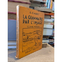 La Grammaire Par L' Image - G. Gabet