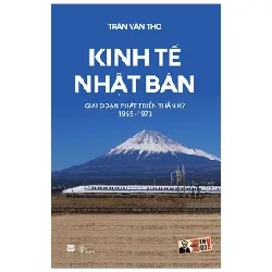 Kinh Tế Nhật Bản - Giai Đoạn Phát Triển Thần Kỳ 1955-1973 - Trần Văn Thọ