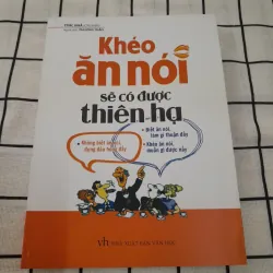 Sách kỹ năng mềm- Khéo Ăn Nói Được Thiên Hạ. Tg. TRÁC NHÃ. In làn 3 năm 2018