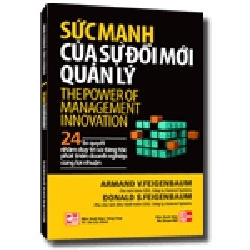 Sức mạnh của sự đổi mới quản lý mới 100% Armand V. Feigenbaum -  Donald S. Feigenbaum                       2009 HCM.PO 178193