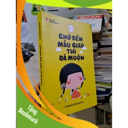 (TẶNG BOOKMARK) Chờ đến mẫu giáo thì đã muộn 2014 mới 80% ố vàng MẸ VÀ BÉ RBK2908